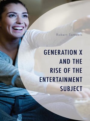 cover image of Generation X and the Rise of the Entertainment Subject